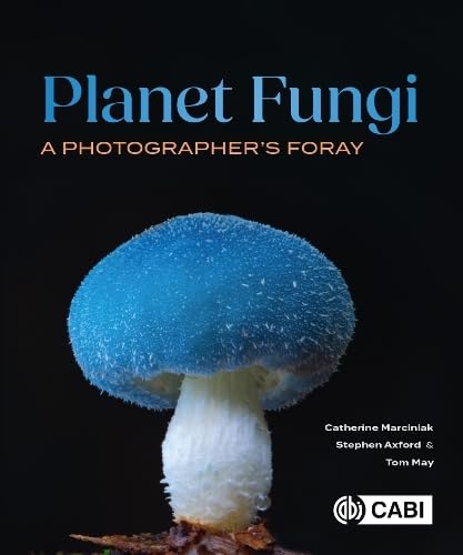 Planet Fungi: A Photographer's Foray: Amazon.co.uk: Marciniak
